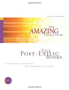 The Post-Exilic Books: 1 Chronicles, 2 Chronicles, Ezra, Nehemiah, and Esther (The Amazing Collection: The Bible, Book by Book)