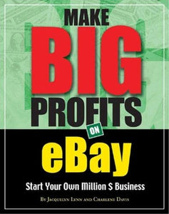 Make Big Profits on Ebay: Start Your Own Million $ Business