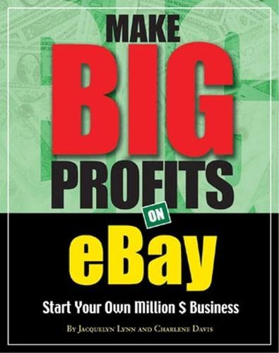 Make Big Profits on Ebay: Start Your Own Million $ Business