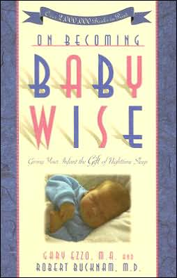 On Becoming Baby Wise: Giving Your Infant The Gift Of Nighttime Sleep