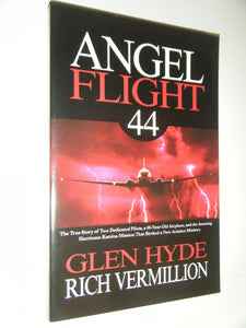 Angel Flight 44: The True Story of Two Dedicated Pilots, a 60-Year-Old Airplane, and the Amazing Hurricane Katrina Mission That Birthed a New Aviation Ministry