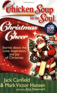 Chicken Soup for the Soul: Christmas Cheer: Stories about the Love, Inspiration, and Joy of Christmas