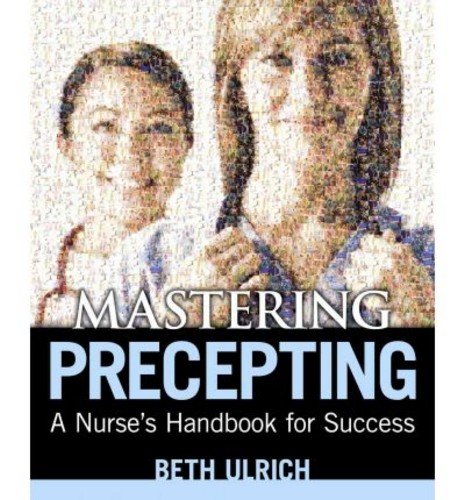 Mastering Precepting: A Nurse's Handbook for Success, 2012 AJN Award Recipient