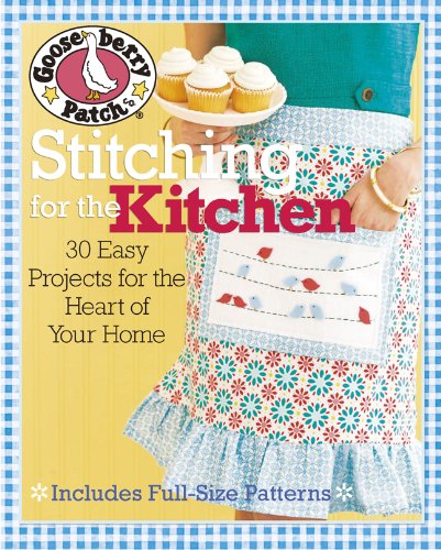 Gooseberry Patch® Stitching for the Kitchen: 30 Easy Projects for the Heart of Your Home (Gooseberry Patch (Paperback))