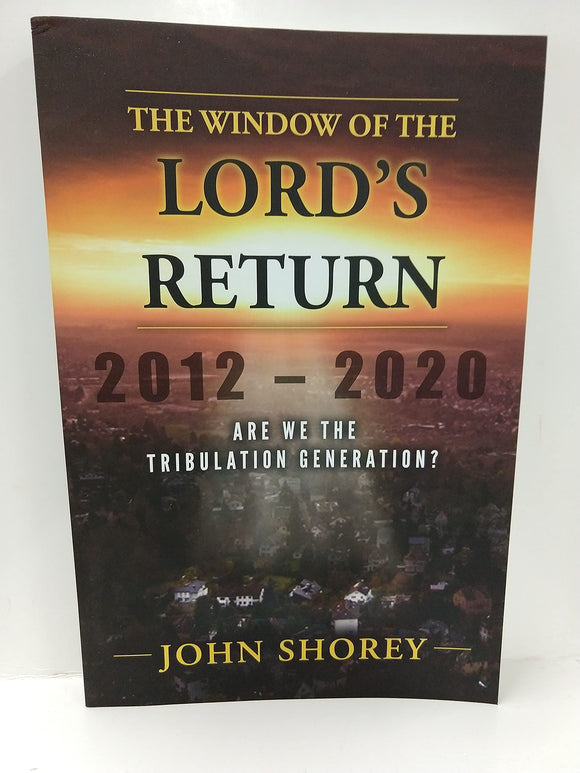 The Window of the Lord's Return: Are We the Tribulation Generation?