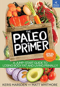 The Paleo Primer: A Jump-Start Guide to Losing Body Fat and Living Primally