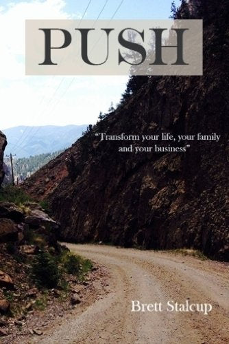 Push: How to Transform Your Life, Your Family, and Your Business