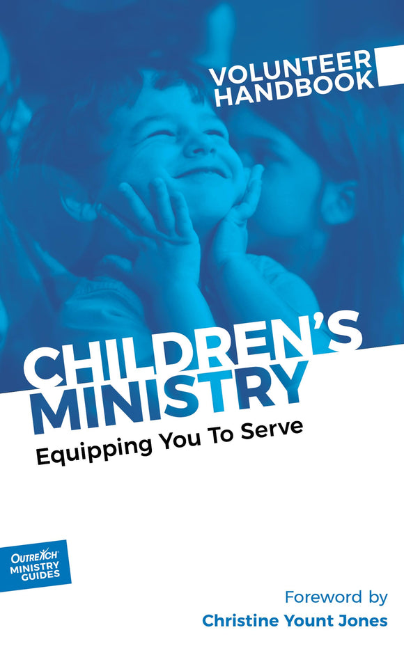 Children's Ministry Volunteer Handbook: Equipping You to Serve (Outreach Ministry Guides)