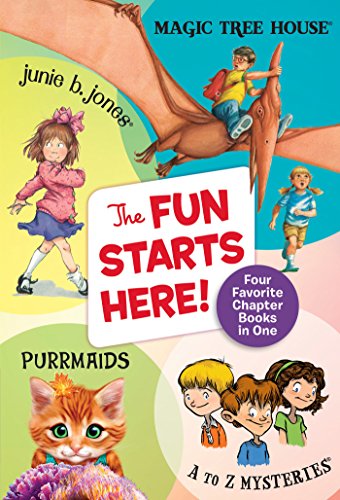 The Fun Starts Here!: Four Favorite Chapter Books in One: Junie B. Jones, Magic Tree House, Purrmaids, and A to Z Mysteries