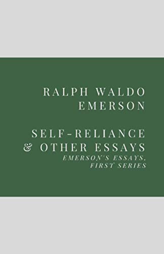 Self-Reliance and Other Essays: Emerson’s Essays, First Series
