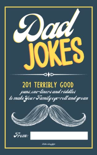 Fathers Day Gifts: Dad Jokes: 201 Terribly Good Puns, One-Liners and Riddles: Dad Jokes Book as a Gift Idea from Wife, Daughter and Son