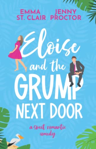 Eloise and the Grump Next Door: A Sweet Romantic Comedy (Oakley Island Romcoms)