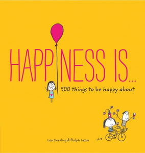Happiness Is . . .: 500 Things to Be Happy About (Pursuing Happiness Book, Happy Kids Book, Positivity Books for Kids)
