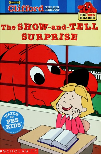 The Show-and-Tell Surprise (Clifford the Big Red Dog) (Big Red Reader Series)