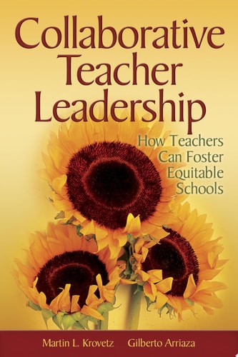 Collaborative Teacher Leadership How Teachers Can Foster Equitable Schools