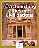 99 Astonishing Cities and Civilizations Found in the Bible - RHM Bookstore