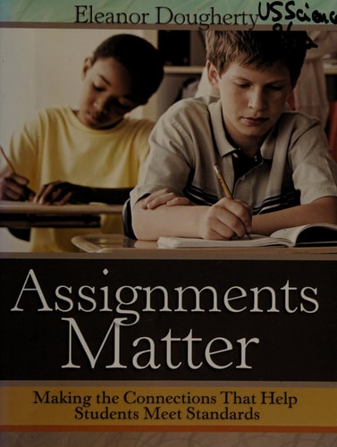Assignments Matter: Making the Connections That Help Students Meet Standards