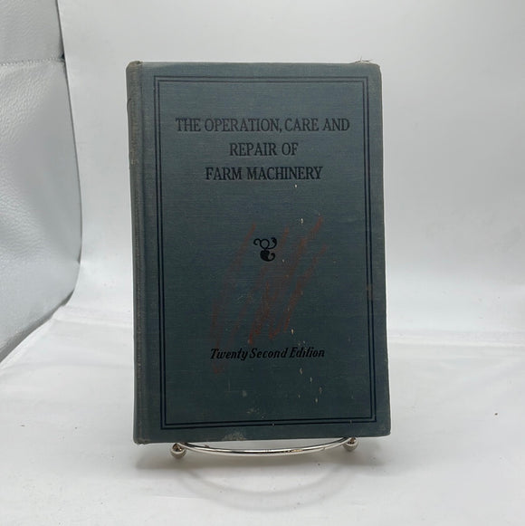 The Operation, Care, and Repair of Farm Machinery (22nd Edition)
