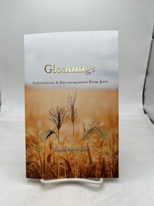 Gleanings: Exhortations & Encouragement From Jesus