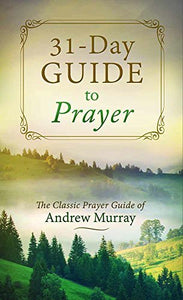 A 31-Day Guide to Prayer: The Classic Prayer Guide of Andrew Murray (VALUE BOOKS) - RHM Bookstore