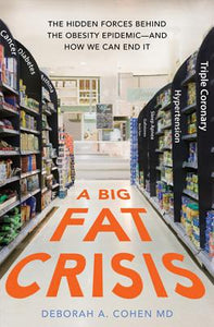 A Big Fat Crisis: The Hidden Forces Behind the Obesity Epidemic  and How We Can End It - RHM Bookstore