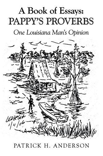 A Book of Essays: Pappy's Proverbs: One Louisiana Man's Opinion - RHM Bookstore