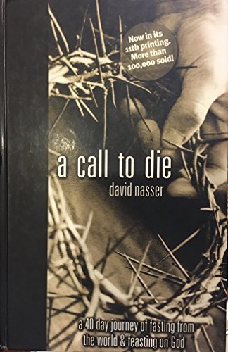 A Call to Die: A 40 Day Journey of Fasting from the World & Feasting on God - RHM Bookstore