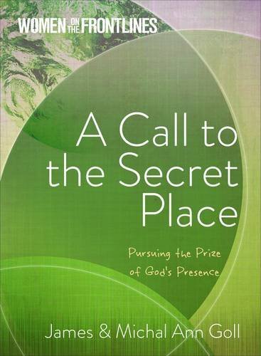A Call to the Secret Place: Pursuing the Prize of God's Presence (Women On The Frontlines) - RHM Bookstore