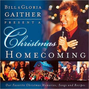 A Christmas Homecoming Bill And Gloria Gaither Present: - RHM Bookstore