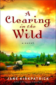 A Clearing in the Wild (Change and Cherish Historical Series #1) - RHM Bookstore