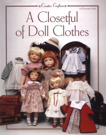 A Closetful of Doll Clothes: For 11 1/2 Inch, 14-Inch, 18-Inch and 20-Inch Dolls (Creative Crafters) - RHM Bookstore