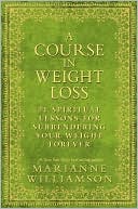 A Course In Weight Loss: 21 Spiritual Lessons for Surrendering Your Weight Forever - RHM Bookstore