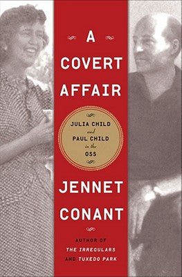 A Covert Affair: Julia Child and Paul Child in the OSS - RHM Bookstore