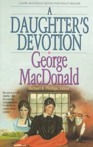 A Daughter's Devotion (George Macdonald Classic Series) - RHM Bookstore