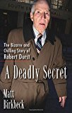 A Deadly Secret: The Bizarre and Chilling Story of Robert Durst - RHM Bookstore