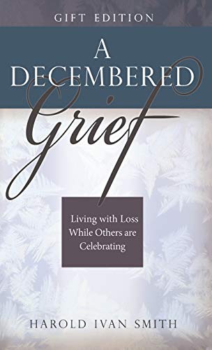 A Decembered Grief: Living with Loss While Others are Celebrating - RHM Bookstore