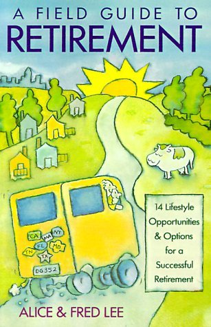 A Field Guide to Retirement: 14 Lifestyle Opportunities and Options for a Successful Retirement - RHM Bookstore