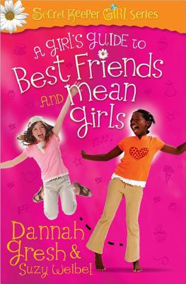 A Girl's Guide to Best Friends and Mean Girls (Secret Keeper Girl® Series) - RHM Bookstore