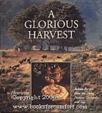 A Glorious Harvest: Robust Recipes from the Dairy, Pasture, Orchard and Sea - RHM Bookstore
