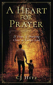 A Heart for Prayer: 21 Days of Drawing Close to Father God - RHM Bookstore