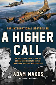 A Higher Call: An Incredible True Story of Combat and Chivalry in the War-Torn Skies of World War II - RHM Bookstore