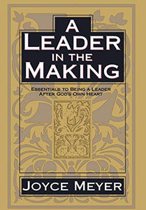 A Leader in the Making: Essentials to Being a Leader After God's Own Heart - RHM Bookstore