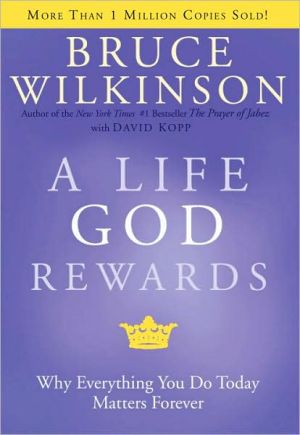 A Life God Rewards: Why Everything You Do Today Matters Forever - RHM Bookstore