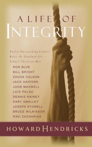 A Life of Integrity: 12 Outstanding Leaders Raise the Standard for Today's Christian Men - RHM Bookstore