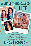 A Little Thing Called Life: On Loving Elvis Presley, Bruce Jenner, and Songs in Between - RHM Bookstore