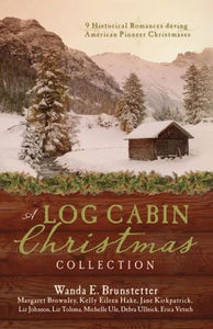 A Log Cabin Christmas: 9 Historical Romances during American Pioneer Christmases - RHM Bookstore