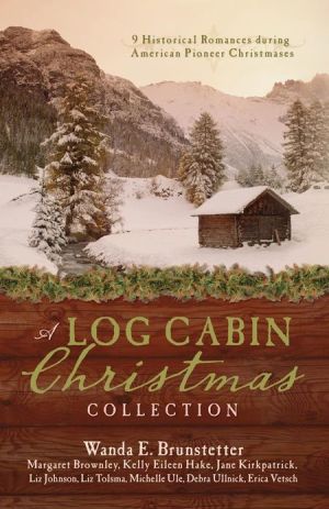 A Log Cabin Christmas: 9 Historical Romances during American Pioneer Christmases - RHM Bookstore