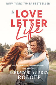 A Love Letter Life: Pursue Creatively. Date Intentionally. Love Faithfully. - RHM Bookstore