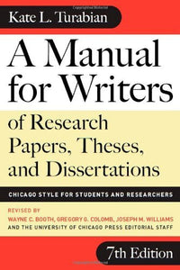 A Manual for Writers of Research Papers, Theses, and Dissertations, Seventh Edition: Chicago Style for Students and Researchers (Chicago Guides to Writing, Editing, and Publishing) - RHM Bookstore