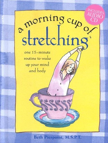 A Morning Cup of Stretching: One 15-minute Routine to Wake Up Your Mind and Body - RHM Bookstore